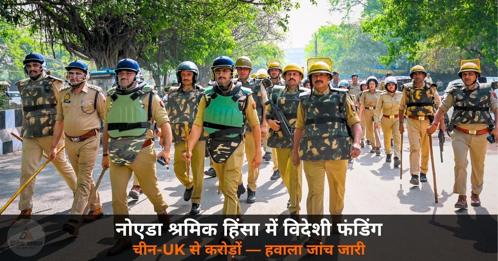 Noida labor protest foreign funding Satyam Verma China UK hawala NSA